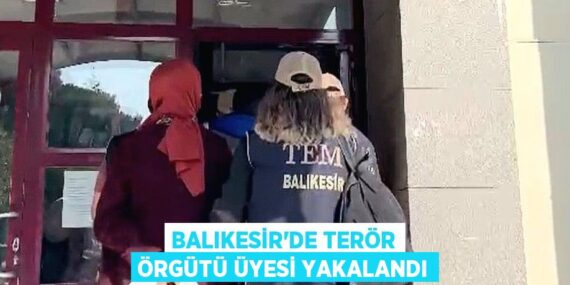 Balıkesir’de terör örgütü üyesi yakalandı