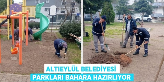 ALTIEYLÜL BELEDİYESİ PARKLARI BAHARA HAZIRLIYOR