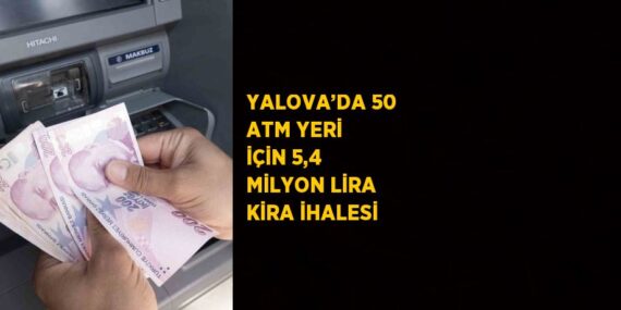 YALOVA’DA 50 ATM YERİ İÇİN 5,4 MİLYON LİRA KİRA İHALESİ