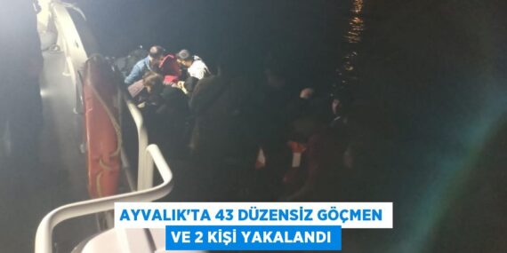 Ayvalık’ta 43 Düzensiz Göçmen ve 2 Kişi Yakalandı