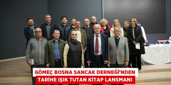 GÖMEÇ BOSNA SANCAK DERNEĞİ’NDEN TARİHE IŞIK TUTAN KİTAP LANSMANI