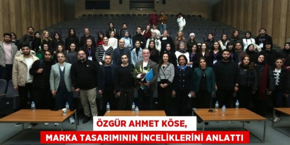 ÖZGÜR AHMET KÖSE,    MARKA TASARIMININ İNCELİKLERİNİ ANLATTI