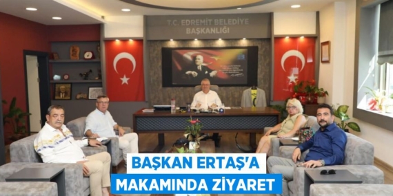 BAŞKAN ERTAŞ’A MAKAMINDA ZİYARET