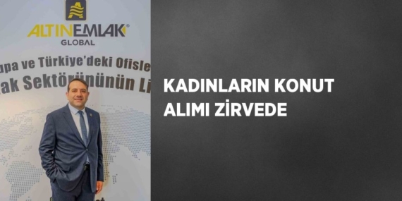 KADINLARIN KONUT ALIMI ZİRVEDE