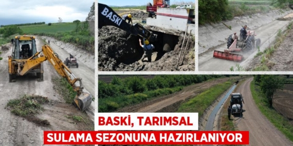 BASKİ, TARIMSAL SULAMA SEZONUNA HAZIRLANIYOR