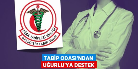 TABİP ODASI’NDAN UĞURLU’YA DESTEK