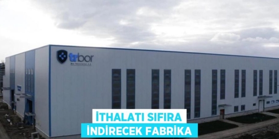 İTHALATI SIFIRA  İNDİRECEK FABRİKA