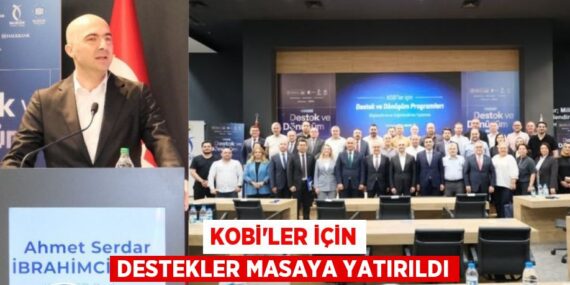 KOBİ’LER İÇİN DESTEKLER MASAYA YATIRILDI