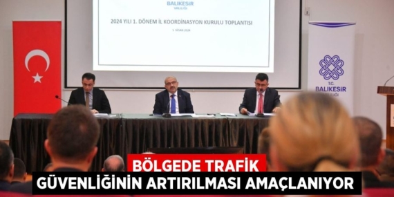 BÖLGEDE TRAFİK GÜVENLİĞİNİN ARTIRILMASI AMAÇLANIYOR