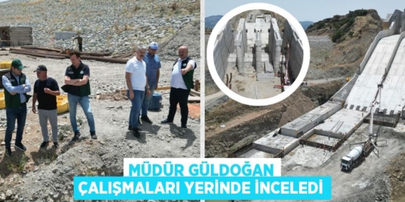 MÜDÜR GÜLDOĞAN ÇALIŞMALARI YERİNDE İNCELEDİ