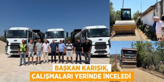 Başkan Karışık, çalışmaları yerinde inceledi