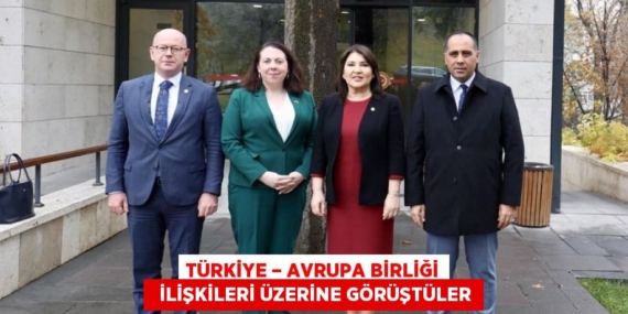 TÜRKİYE – AVRUPA BİRLİĞİ   İLİŞKİLERİ ÜZERİNE GÖRÜŞTÜLER