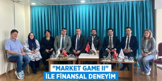 "MARKET GAME II" İLE FİNANSAL DENEYİM