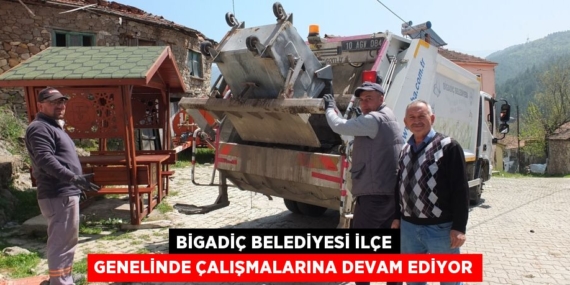 BİGADİÇ BELEDİYESİ İLÇE GENELİNDE ÇALIŞMALARINA DEVAM EDİYOR