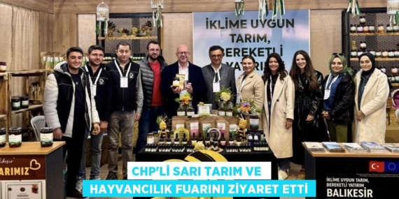 CHP’Lİ SARI TARIM VE   HAYVANCILIK FUARINI ZİYARET ETTİ