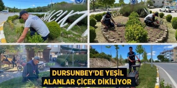 DURSUNBEY’DE YEŞİL ALANLAR ÇİÇEK DİKİLİYOR
