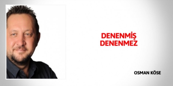DENENMİŞ DENENMEZ