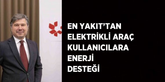 EN YAKIT’TAN ELEKTRİKLİ ARAÇ KULLANICILARA ENERJİ DESTEĞİ