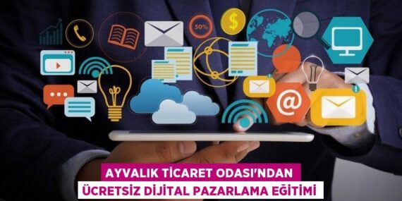 AYVALIK TİCARET ODASI’NDAN ÜCRETSİZ DİJİTAL PAZARLAMA EĞİTİMİ