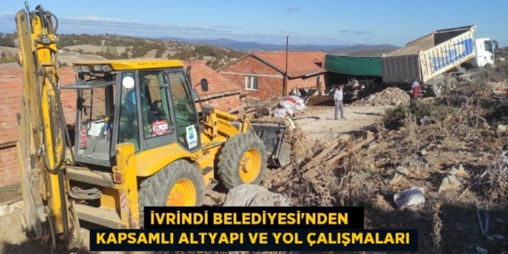İVRİNDİ BELEDİYESİ’NDEN   KAPSAMLI ALTYAPI VE YOL ÇALIŞMALARI
