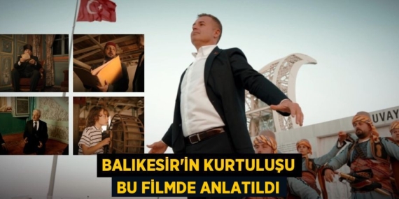 BALIKESİR’İN KURTULUŞU BU FİLMDE ANLATILDI