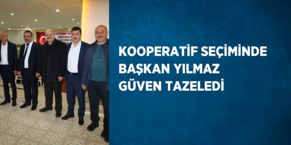 KOOPERATİF SEÇİMİNDE BAŞKAN YILMAZ GÜVEN TAZELEDİ