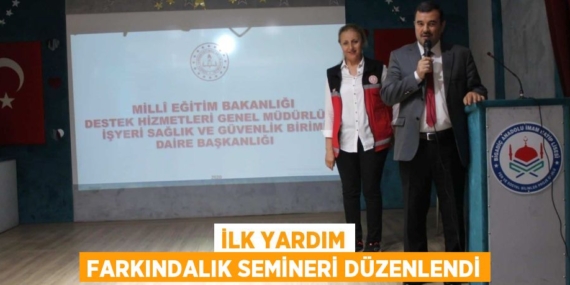 İLK YARDIM FARKINDALIK SEMİNERİ DÜZENLENDİ