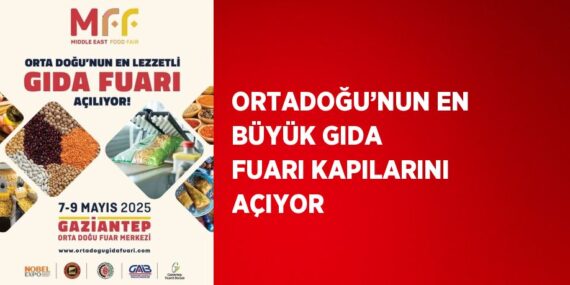 ORTADOĞU’NUN EN BÜYÜK GIDA FUARI KAPILARINI AÇIYOR