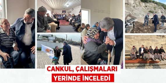 CANKUL, ÇALIŞMALARI YERİNDE İNCELEDİ