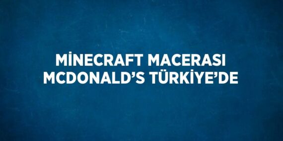 MİNECRAFT MACERASI MCDONALD’S TÜRKİYE’DE