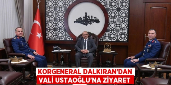 KORGENERAL DALKIRAN’DAN VALİ USTAOĞLU’NA ZİYARET