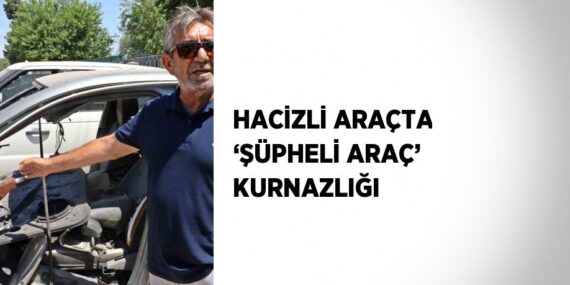 HACİZLİ ARAÇTA ‘ŞÜPHELİ ARAÇ’ KURNAZLIĞI