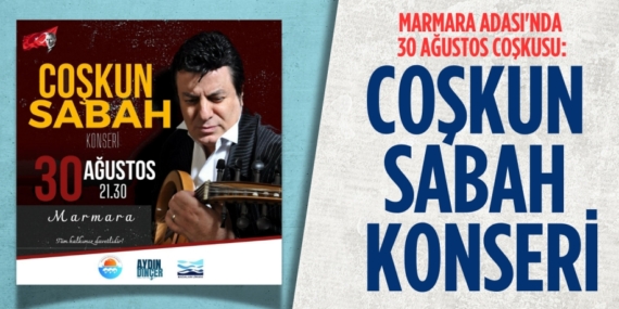 MARMARA ADASI’NDA 30 AĞUSTOS COŞKUSU: COŞKUN SABAH KONSERİ