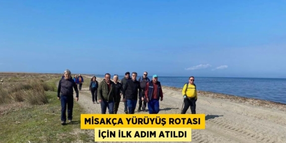 MİSAKÇA YÜRÜYÜŞ ROTASI İÇİN İLK ADIM ATILDI