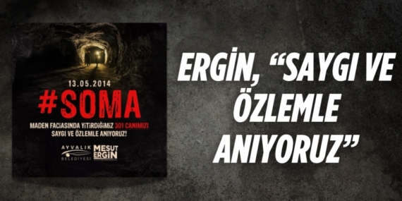 ERGİN, “SAYGI VE ÖZLEMLE ANIYORUZ”