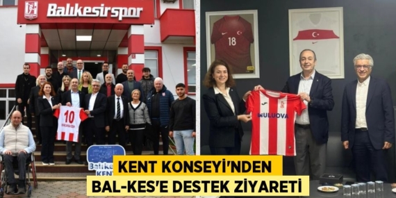 KENT KONSEYİ’NDEN  BAL-KES’E DESTEK ZİYARETİ