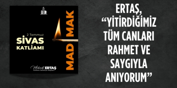 ERTAŞ, “YİTİRDİĞİMİZ TÜM CANLARI RAHMET VE SAYGIYLA ANIYORUM”