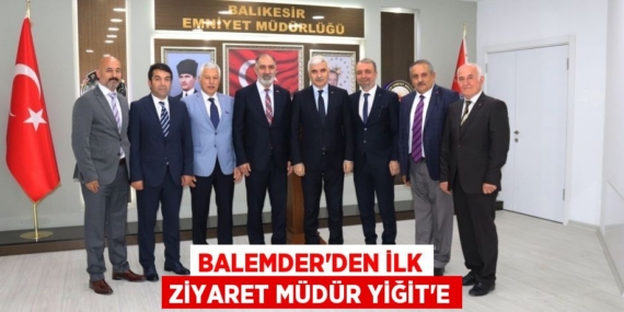 BALEMDER’DEN İLK ZİYARET MÜDÜR YİĞİT’E