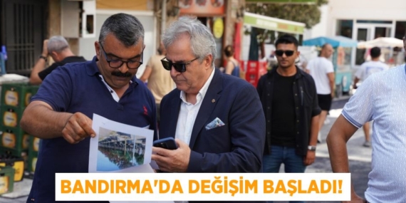 BANDIRMA’DA DEĞİŞİM BAŞLADI!
