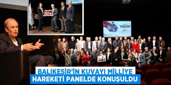 BALIKESİR’İN KUVAYI MİLLİYE HAREKETİ PANELDE KONUŞULDU