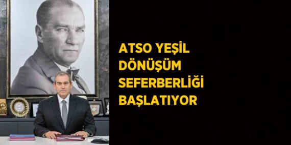 ATSO YEŞİL DÖNÜŞÜM SEFERBERLİĞİ BAŞLATIYOR