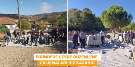 İVRİNDİ’DE ÇEVRE DÜZENLEME   ÇALIŞMALARI HIZ KAZANDI