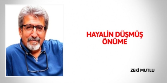 HAYALİN DÜŞMÜŞ ÖNÜME