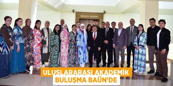 ULUSLARARASI AKADEMİK BULUŞMA BAÜN’DE
