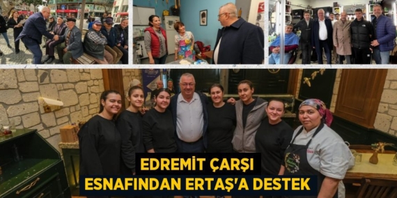 EDREMİT ÇARŞI ESNAFINDAN ERTAŞ’A DESTEK