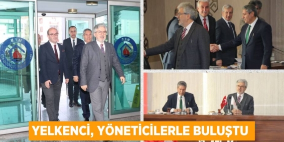 YELKENCİ, YÖNETİCİLERLE BULUŞTU