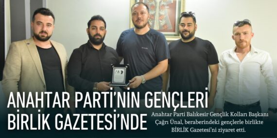 ANAHTAR PARTİ’NİN GENÇLERİ  BİRLİK GAZETESİ’NDE