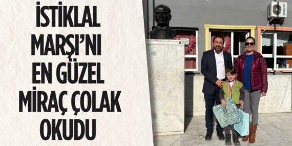 İSTİKLAL MARŞI’NI EN GÜZEL MİRAÇ ÇOLAK OKUDU