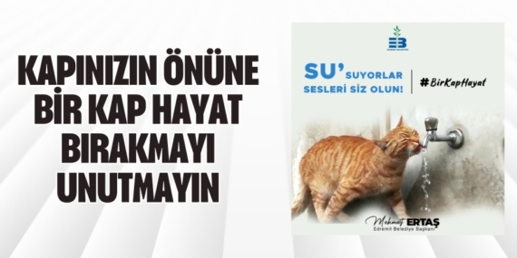 KAPINIZIN ÖNÜNE BİR KAP HAYAT BIRAKMAYI UNUTMAYIN