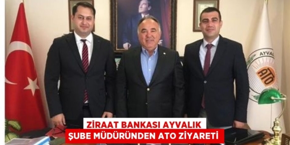 ZİRAAT BANKASI AYVALIK ŞUBE MÜDÜRÜNDEN ATO ZİYARETİ